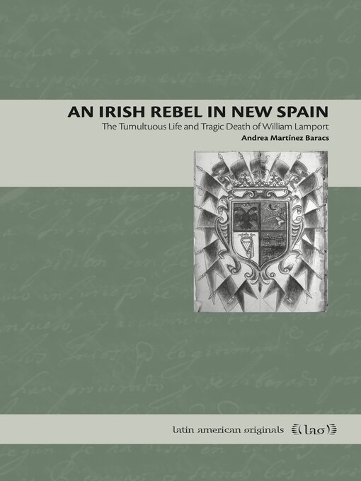 Title details for An Irish Rebel in New Spain by Andrea Martínez Baracs - Available